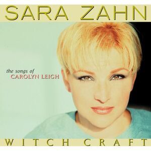 Sara Zahn - Witch Craft: The Songs of Carolyn Leigh  CD